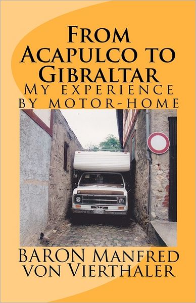 Cover for Baron Manfred Von Vierthaler · From Acapulco to Gibraltar: My Experience by Motor-home (Paperback Book) (2011)