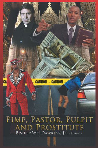 Cover for Woodrow H. Dawkins Jr. · Pimp, Pastor, Pulpit and Prostitute: the Naked Truth (Paperback Book) (2012)