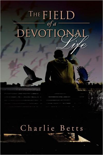 Cover for Charlie Betts · The Field of a Devotional Life (Pocketbok) (2012)