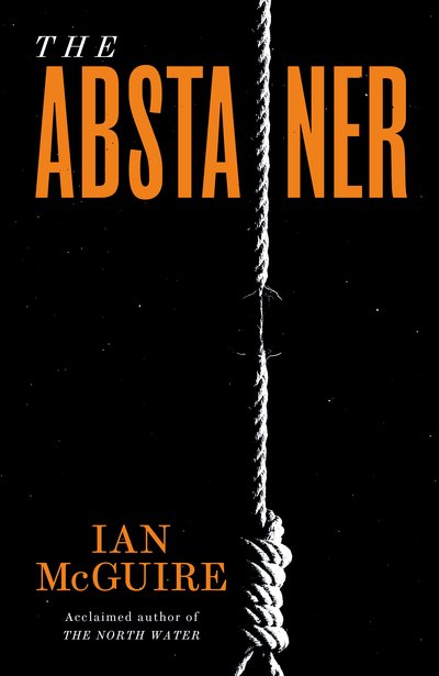 Cover for Ian McGuire · The Abstainer (Innbunden bok) (2020)