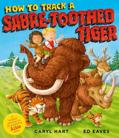 Cover for Caryl Hart · How to Track a Sabre-Toothed Tiger (Paperback Book) (2021)