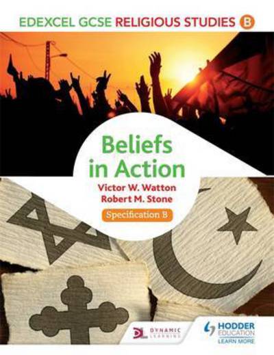 Edexcel Religious Studies for GCSE (9-1): Beliefs in Action (Specification B) - Victor W. Watton - Books - Hachette Learning - 9781471866593 - August 26, 2016