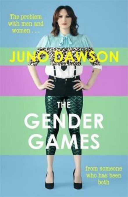 Cover for Juno Dawson · The Gender Games: The Problem With Men and Women, From Someone Who Has Been Both (Paperback Book) (2021)