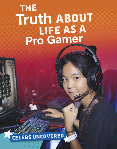 The Truth About Life as a Pro Gamer - Celebs Uncovered - Ciara O'Neal - Książki - Capstone Global Library Ltd - 9781474795593 - 6 sierpnia 2020