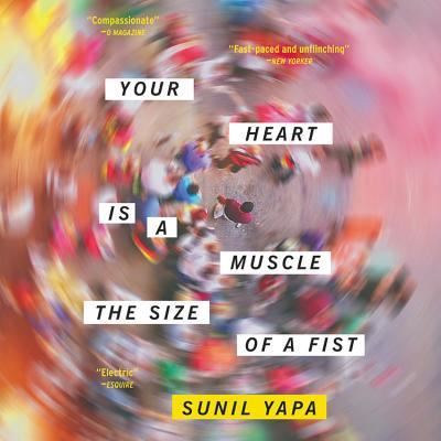 Cover for Sunil Yapa · Your Heart Is a Muscle the Size of a Fist (N/A) (2016)