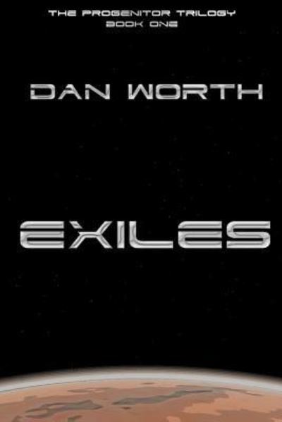 Cover for Dan Worth · Exiles (The Progenitor Trilogy, Book One) (Paperback Book) (2012)