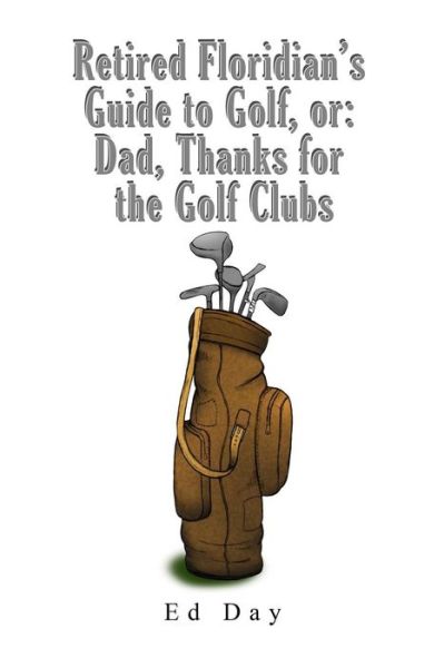 Cover for Ed Day · Retired Floridian's Guide to Golf, or (Paperback Book) (2019)