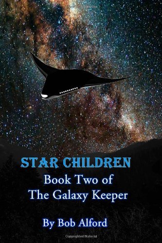 Cover for Bob Alford · Star Children: Book Two of the Galaxy Keeper (Volume 2) (Taschenbuch) [1. Ausgabe] (2013)