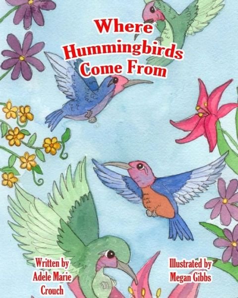 Cover for Adele Marie Crouch · Where Hummingbirds Come from (Paperback Bog) (2013)