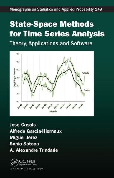 Cover for Casals, Jose (Universidad Complutense de Madrid, Spain) · State-Space Methods for Time Series Analysis: Theory, Applications and Software - Chapman &amp; Hall / CRC Monographs on Statistics and Applied Probability (Gebundenes Buch) (2016)