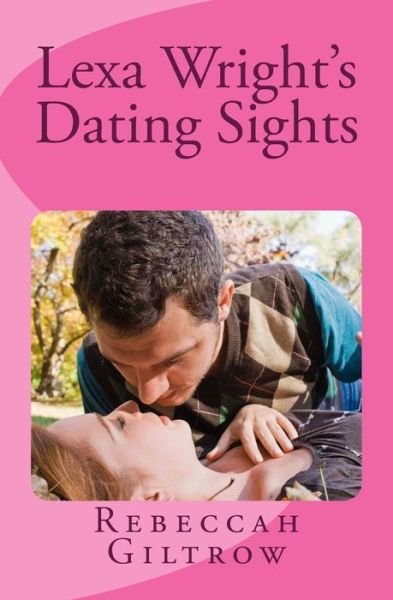 Cover for Rebeccah Giltrow · Lexa Wright's Dating Sights (Paperback Bog) (2013)