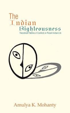 Cover for Amulya K. Mohanty · The Indian Righteousness: Theoretical Pa (Paperback Bog) (2016)