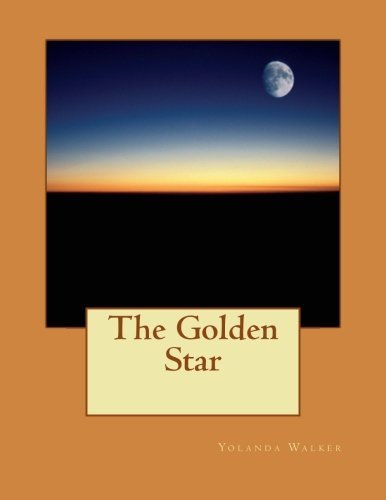 Cover for Yolanda Walker · The Golden Star: Children's Book (Volume 1) (Paperback Book) (2013)