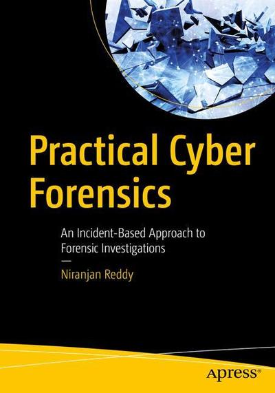 Cover for Niranjan Reddy · Practical Cyber Forensics: An Incident-Based Approach to Forensic Investigations (Paperback Book) [1st edition] (2019)