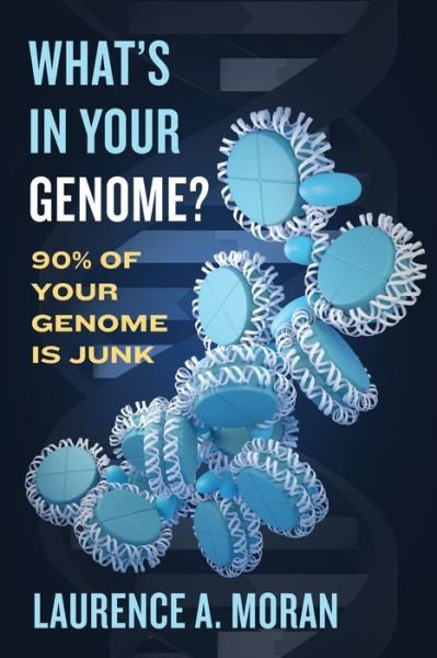 Laurence A. Moran · What's in Your Genome?: 90% of Your Genome Is Junk (Hardcover bog) (2023)