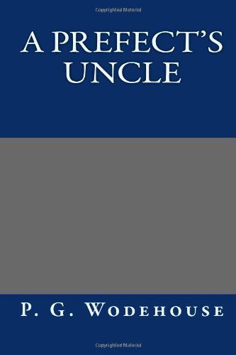 Cover for P. G. Wodehouse · A Prefect's Uncle (Paperback Bog) (2013)