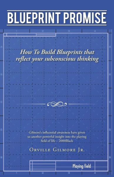 Cover for Orville Gilmore Jr · Blueprint Promise: How to Build Blueprints That Reflect Your Subconscious Thinking (Paperback Book) (2014)