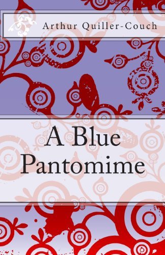 Cover for Arthur Quiller-couch · A Blue Pantomime (Paperback Book) (2013)
