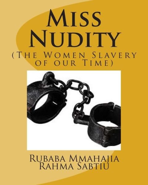 Cover for Rubaba Mmahajia Rahma Sabtiu · Miss Nudity: (The Latest Reality World Show) (Paperback Book) (2013)