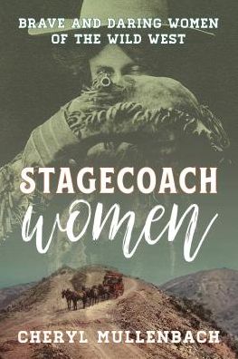 Cover for Cheryl Mullenbach · Stagecoach Women: Brave and Daring Women of the Wild West (Paperback Book) (2020)