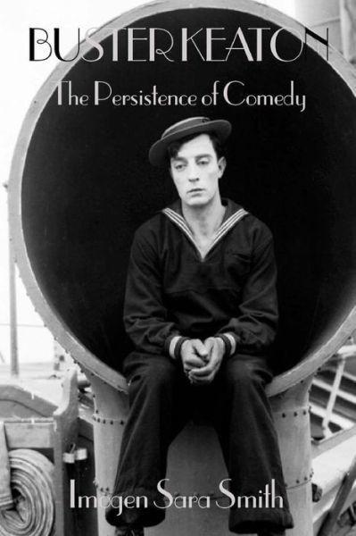 Cover for Imogen Sara Smith · Buster Keaton: the Persistence of Comedy - Distinctive Actors (Paperback Book) (2013)