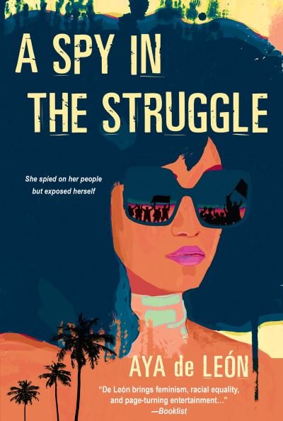 Cover for Aya De Leon · A Spy in the Struggle: A Riveting Must-Read Novel of Suspense (Paperback Bog) (2020)