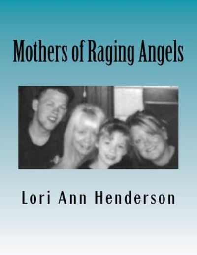 Cover for Lori Ann Henderson · Mothers of Raging Angels (Paperback Book) (2015)