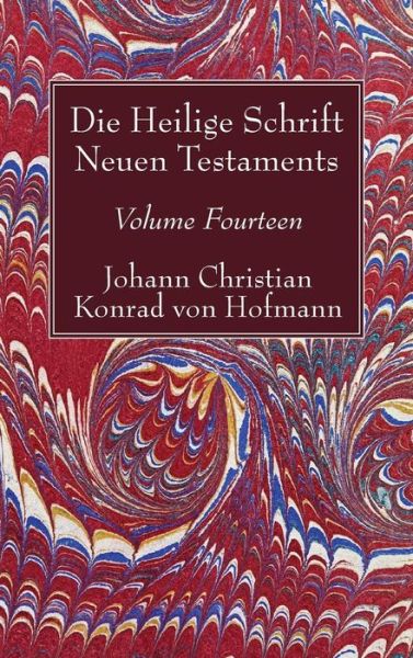 Cover for Johann Christian Konrad von Hofmann · Die Heilige Schrift Neuen Testaments, Volume Fourteen (Book) (2017)