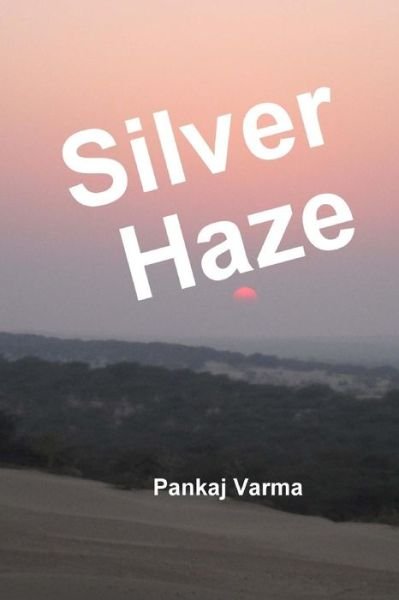 Cover for Pankaj Varma · Silver Haze (Taschenbuch) (2014)