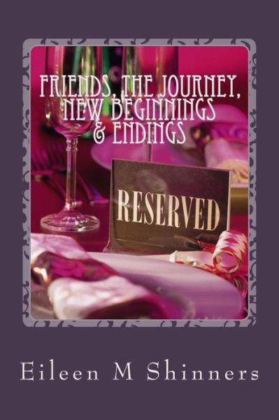 Cover for Ms Eileen M Shinners · Friends, the Journey, New Beginnings &amp; Endings (Paperback Book) (2014)