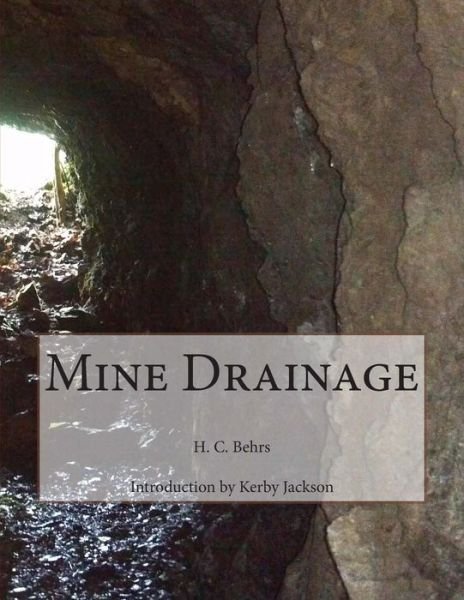 Mine Drainage - H C Behrs - Livres - Createspace - 9781500850593 - 15 août 2014
