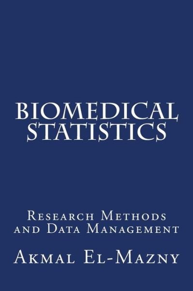 Cover for Akmal El-mazny · Biomedical Statistics: Research Methods and Data Management (Pocketbok) (2014)