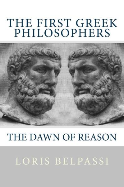 Cover for Loris Belpassi · The First Greek Philosophers: the Dawn of Reason (Paperback Book) (2014)