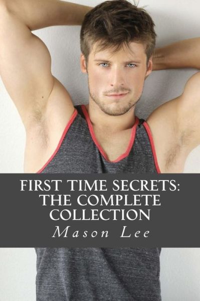 Cover for Mason Lee · First Time Secrets: the Complete Collection (Paperback Book) (2014)