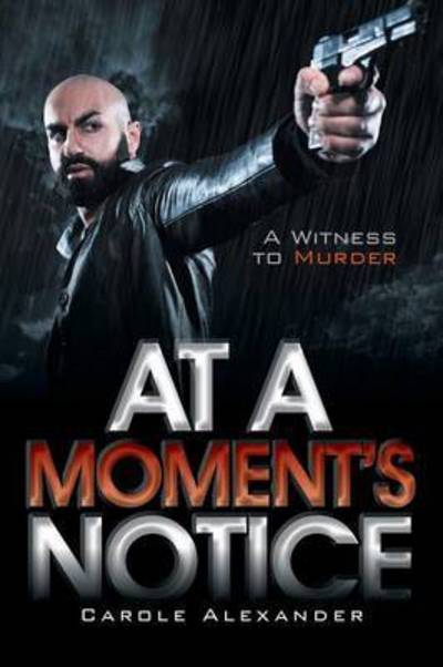 Cover for Carole Alexander · At a Moment's Notice: a Witness to Murder (Paperback Book) (2015)