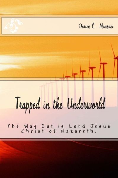 Cover for Doreen C Mampani · Trapped in the Underworld: 1 John 3:8 for This Reason the Son of God Appeared That He Might Destroy the Works of the Devil (Paperback Book) (2015)