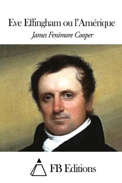 Cover for James Fenimore Cooper · Eve Effingham Ou L'amerique (Paperback Book) (2015)
