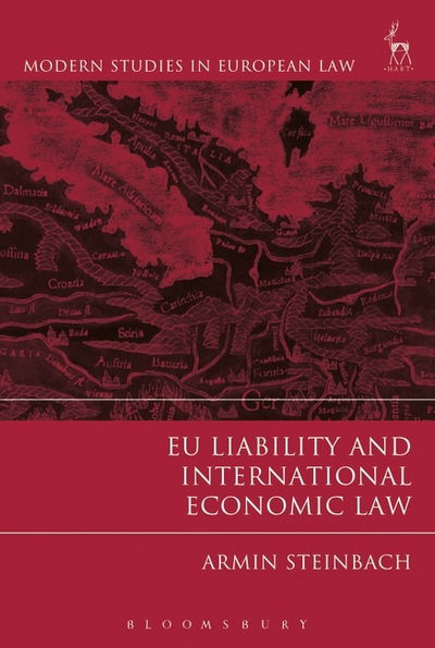 Cover for Armin Steinbach · EU Liability and International Economic Law - Modern Studies in European Law (Hardcover Book) (2017)