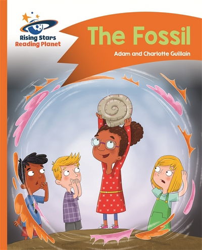 Reading Planet - The Fossil - Orange: Comet Street Kids - Rising Stars Reading Planet - Adam Guillain - Bücher - Rising Stars UK Ltd - 9781510411593 - 29. September 2017