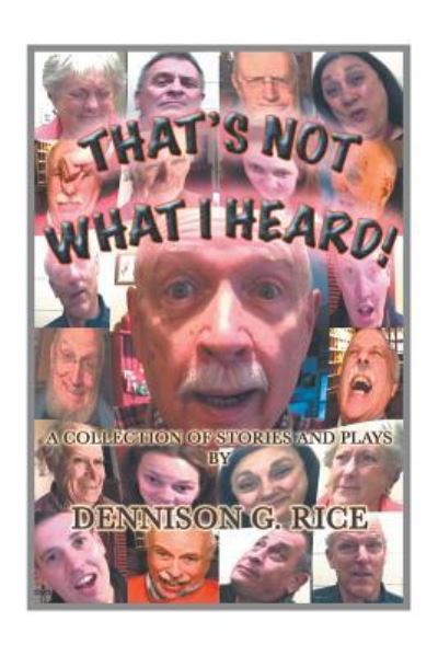 Cover for Dennison G Rice · That's Not What I Heard! (Paperback Book) (2016)