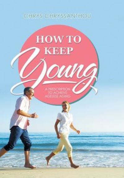 Cover for Chrys Chryssanthou · How to Keep Young (Hardcover Book) (2016)