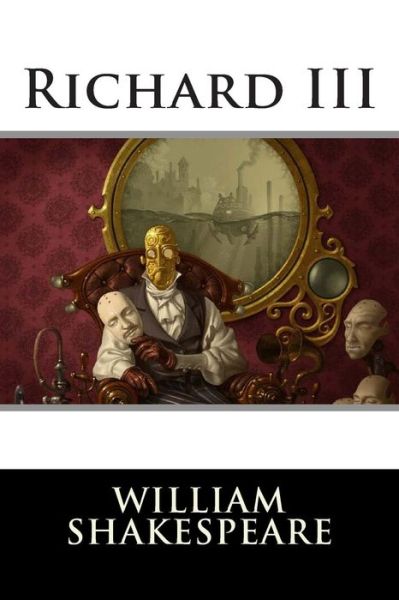 Richard III - William Shakespeare - Books - Createspace - 9781514880593 - July 7, 2015