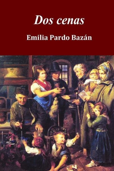 Dos Cenas - Emilia Pardo Bazan - Books - Createspace - 9781515391593 - August 7, 2015