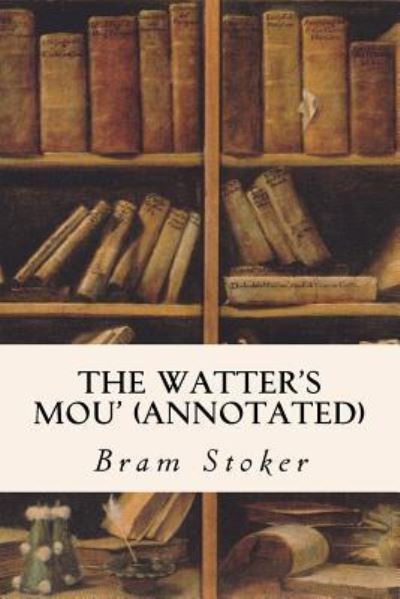 Cover for Bram Stoker · The Watter's Mou' (annotated) (Paperback Book) (2015)