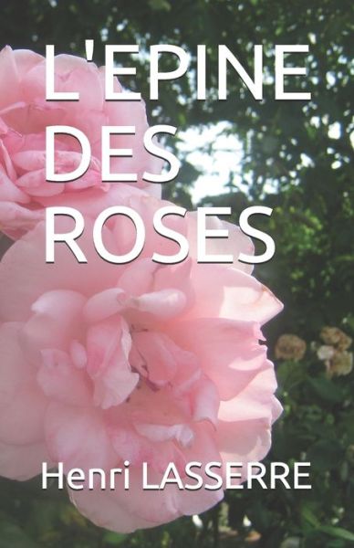 Cover for Henri Lasserre · L'Epine Des Roses (Paperback Book) (2017)