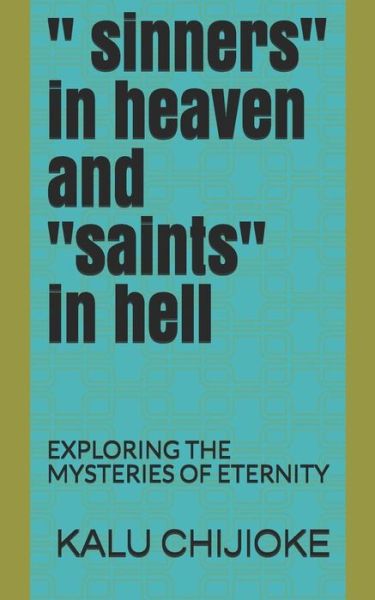 Cover for Kalu Chijioke · &quot; Sinners&quot; in Heaven and &quot;saints&quot; in Hell (Paperback Book) (2017)