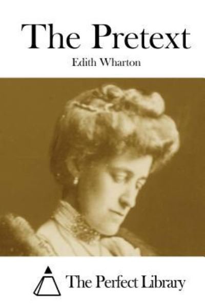 The Pretext - Edith Wharton - Livros - Createspace Independent Publishing Platf - 9781523224593 - 2 de janeiro de 2016