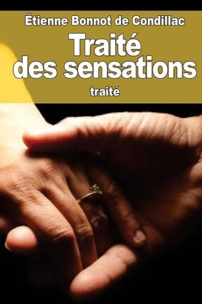 Cover for Etienne Bonnot De Condillac · Traite des sensations (Paperback Bog) (2016)