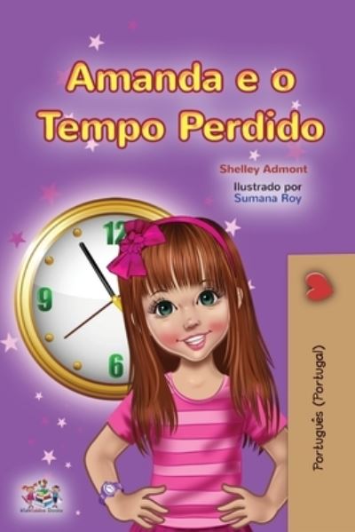 Amanda and the Lost Time (Portuguese Book for Kids- Portugal): European Portuguese - Portuguese Bedtime Collection - Portugal - Shelley Admont - Książki - Kidkiddos Books Ltd. - 9781525952593 - 9 marca 2021