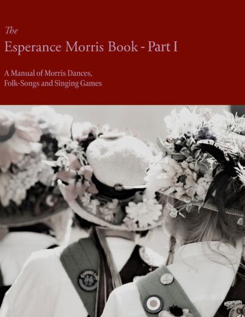 Cover for Mary Neal · The Esperance Morris Book - Part I - A Manual of Morris Dances, Folk-Songs and Singing Games (Paperback Book) (2019)